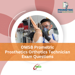 OMSB Prometric Prosthetics and Orthotics Technician Exam Questions
